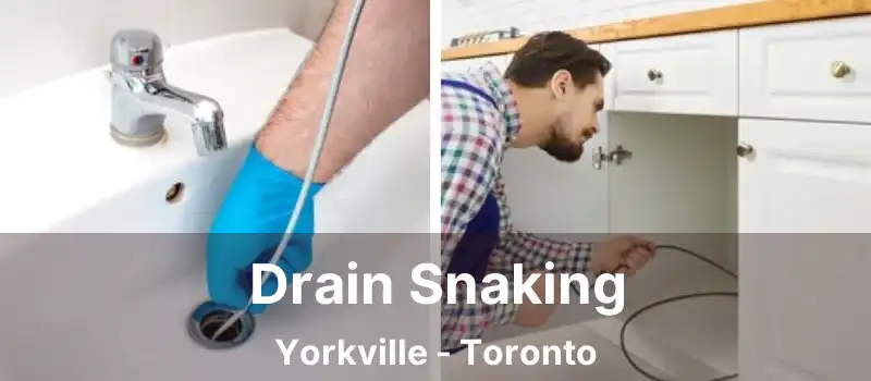  Drain Snaking Yorkville - Toronto