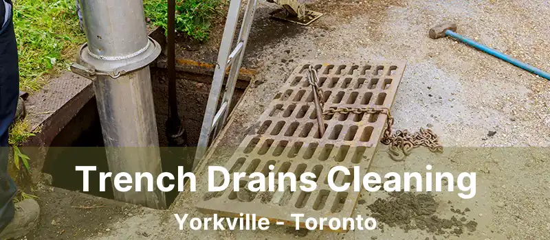 Trench Drains Cleaning Yorkville - Toronto
